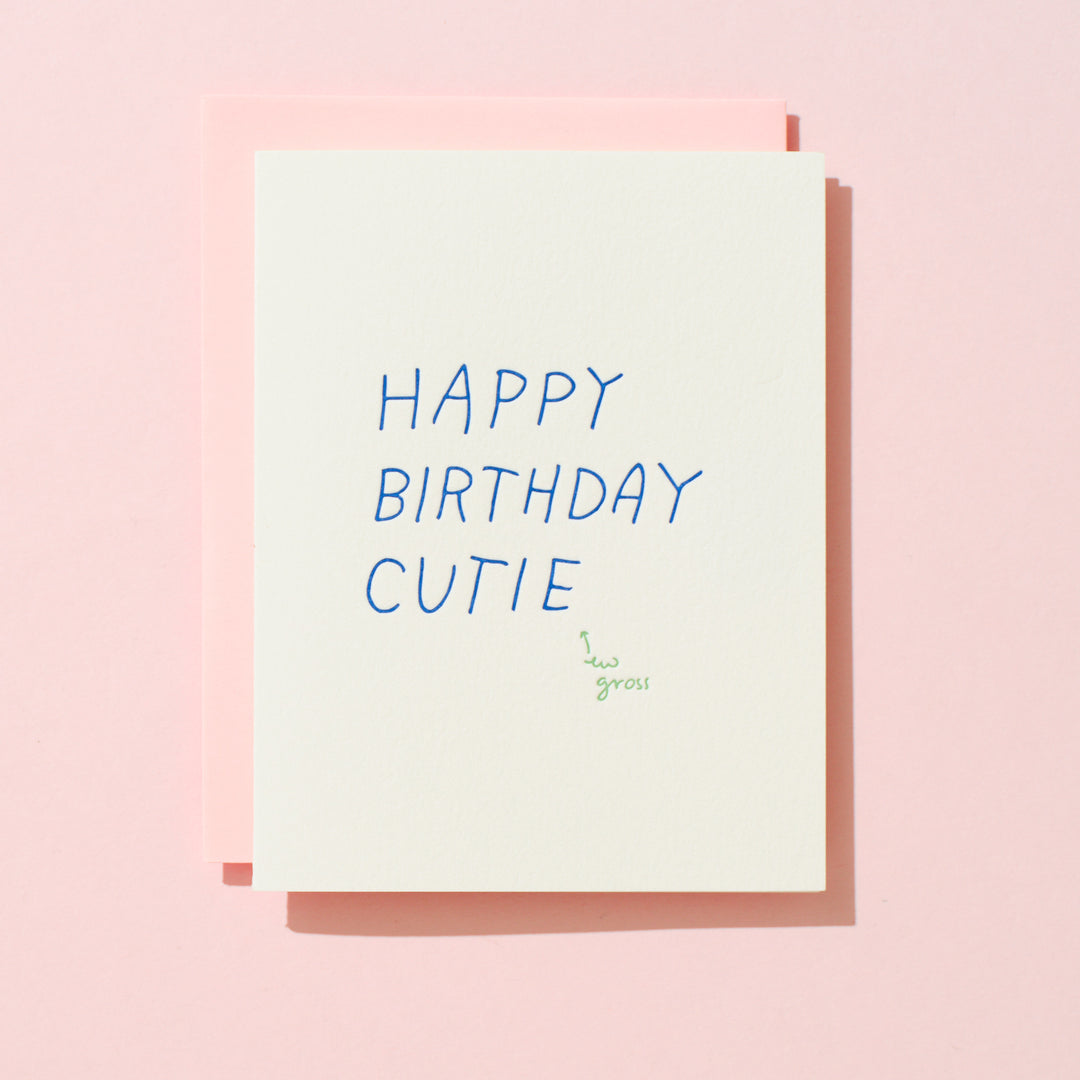 Happy Birthday Cutie, ew gross