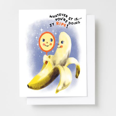 Whatever It Is You're Doing It Ripe