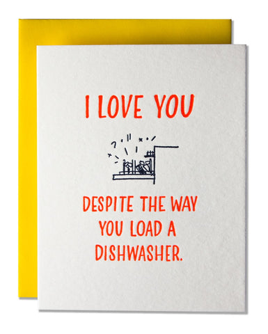 I Love You Despite The Way You Load A Dishwasher